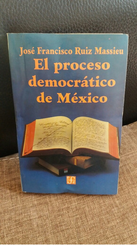 El Proceso Democrático De México José Francisco Ruiz Massieu