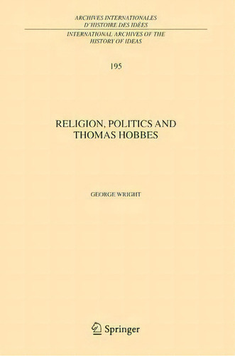 Religion, Politics And Thomas Hobbes, De Peter Wright. Editorial Springer Verlag New York Inc, Tapa Dura En Inglés