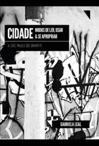 Cidade: modos de ler, usar e se apropriar: a São Paulo do g, de LEAL, GABRIELA. Editora FUNILARIA, capa mole em português