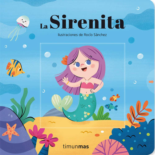 La Sirenita. Cuento con mecanismos: Ilustraciones de Rocío Sánchez, de Somnins. Serie Cuentos Editorial Timun Mas Infantil México en español, 2022