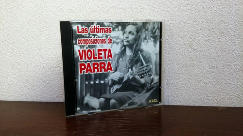 Violeta Parra - Las Ultimas Composiciones * Cd Made In Chile