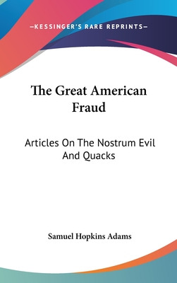 Libro The Great American Fraud: Articles On The Nostrum E...