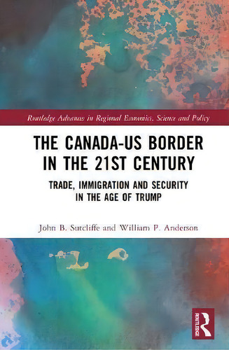 The Canada-us Border In The 21st Century, De William P. Anderson. Editorial Taylor Francis Ltd, Tapa Dura En Inglés