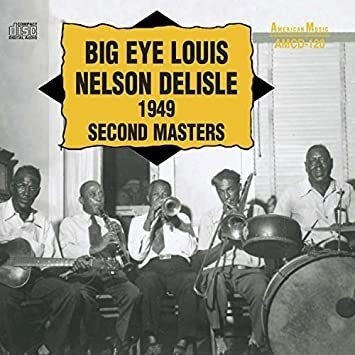 Delisle Big Eye Louis Nelson 1949 Second Masters Cd