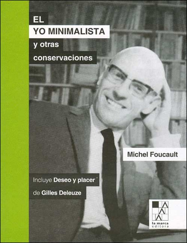 El Yo Minimalista Y Otras Conversaciones - Michel Foucault