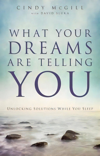 What Your Dreams Are Telling You : Unlocking Solutions While You Sleep, De Cindy Mcgill. Editorial Baker Publishing Group, Tapa Blanda En Inglés