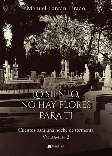Lo siento no hay flores para ti, de Fontán Tirado  Manuel.. Grupo Editorial Círculo Rojo SL, tapa blanda en español