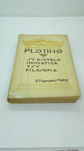 Plotino. Su Escuela Iniciatica Y Su Filosofia. (Usado)