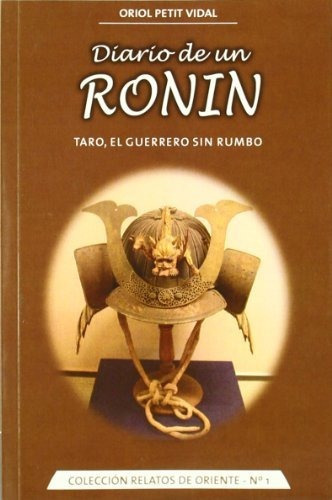 Diario de un Ronin Taro el guerrero sin rumbo, de Oriol Petit Vidal., vol. N/A. Editorial Editorial Alas, tapa blanda en español, 2009