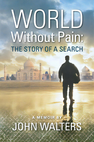 World Without Pain: The Story Of A Search, De Walters, John. Editorial Createspace, Tapa Blanda En Inglés