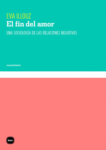 Libro El Fin Del Amor - Illouz, Eva