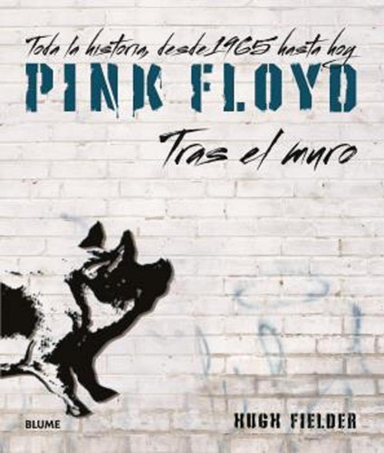 Pink Floyd, Tras El Muro: Tras El Muro. Toda La Historia, De, De Hugh Fielder., Vol. No Aplica. Editorial Naturart, Tapa Blanda En Español, 2021