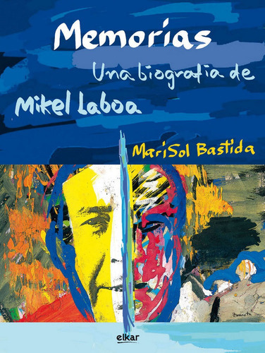 Memorias. Una biografÃÂa de Mikel Laboa, de Bastida Querejeta, Marisol. Editorial Elkar, tapa blanda en español