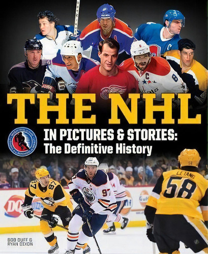 The Nhl In Pictures And Stories : The Definitive History, De Bob Duff. Editorial Firefly Books Ltd, Tapa Blanda En Inglés
