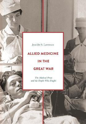 Libro Allied Medicine In The Great War - Jennifer S. Lawr...
