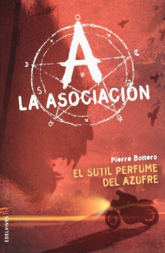 La Asociacion. El Sutil Perfume Del Azufre - Pierre Bottero