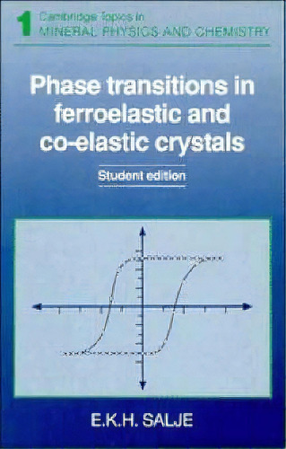 Phase Transitions In Ferroelastic And Co-elastic Crystals, De E. K. H. Salje. Editorial Cambridge University Press, Tapa Blanda En Inglés