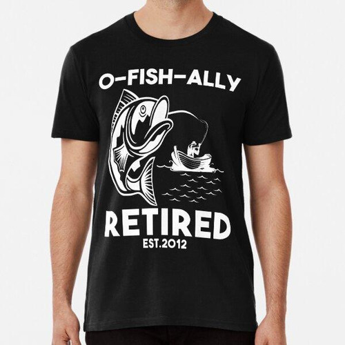 Remera O-fish-ally Retired Est 2021 - Divertido Regalo De Ju