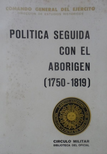 Política Seguida Con El Aborigen 1750 1819 Tomo I