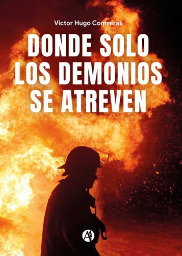 Donde Solo Los Demonios Se Atreven - Victor Hugo Contreras