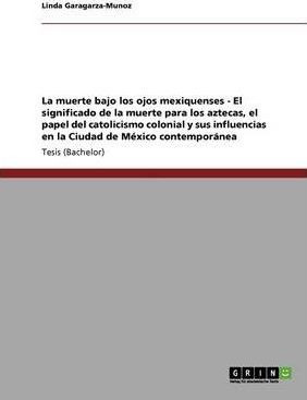 La Muerte Bajo Los Ojos Mexiquenses - El Significado De L...