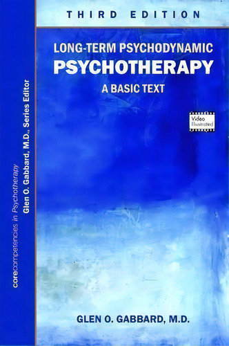 Long-term Psychodynamic Psychotherapy : A Basic Text, De Glen O. Gabbard. Editorial American Psychiatric Association Publishing, Tapa Blanda En Inglés