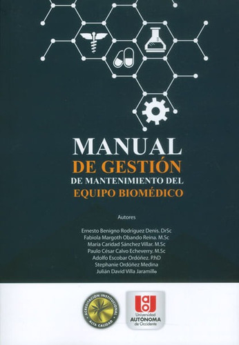 Manual De Gestión De Mantenimiento Del Equipo Biomédico, De Vários Autores. Editorial U. Autónoma De Occidente, Tapa Blanda, Edición 2016 En Español