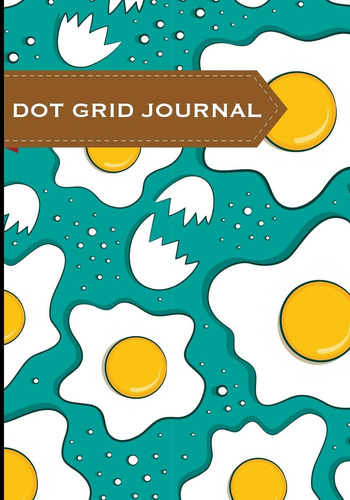 Libro: Dot Grid Journal - Huevos: Malla De Puntos, 18x25cm,