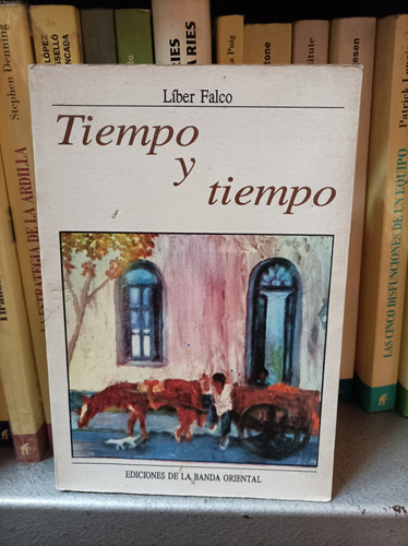 Tiempo Y Tiempo. Liber Falco. Banda Oriental Ediciones 