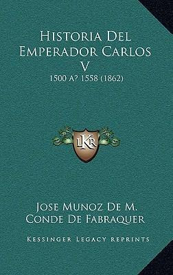 Libro Historia Del Emperador Carlos V : 1500 A 1558 (1862...