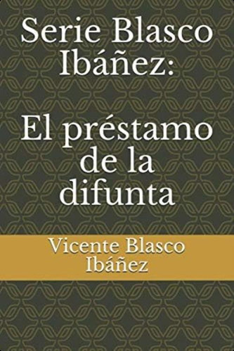 Serie Blasco Ibáñez: El Préstamo De La Difunta (spanish Edition), De Blasco Ibáñez, Vicente. Editorial Oem, Tapa Blanda En Español