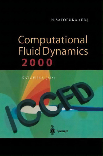 Computational Fluid Dynamics 2000, De N. Satofuka. Editorial Springer Verlag Berlin Heidelberg Gmbh Co Kg, Tapa Dura En Inglés