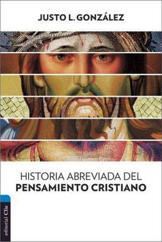 Historia Abreviada Del Pensamiento Cristiano - Gonzalez, ...