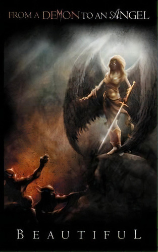 From A Demon To An Angel, De Beautiful. Editorial Authorhouse, Tapa Blanda En Inglés