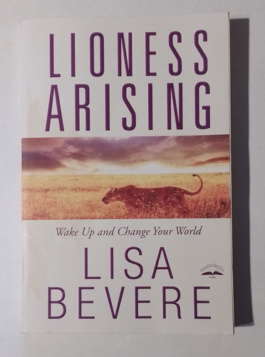 Lioness Arising Wake Up And Chage Your World Lisa Bevere