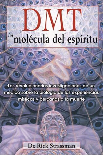 Dmt. La Molécula Del Espíritu. Strassman, Rick