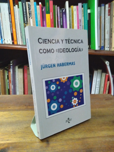 Ciencia Y Tecnica Como Ideologia - Habermas