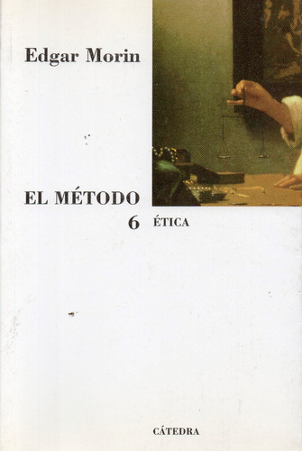 Sl5 - Edgar Morin - El Método 6. La Ética