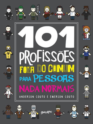 101 Profissões Fora Do Comum Para Pessoas Nada Normais, De Couto, Anderson. Editora Belas Letras, Capa Mole, Edição 1ª Edição - 2016 Em Português