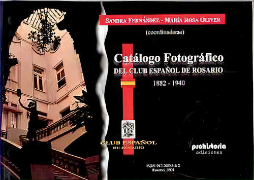 Catalogo Fotografico Del Club Español De Rosario 1882 1940, De Fernandez Sandra. Serie N/a, Vol. Volumen Unico. Editorial Prohistoria, Tapa Blanda, Edición 1 En Español