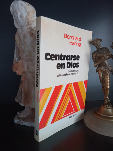 Centrase En Dios - La Oración - Bernhard Häring - Herder