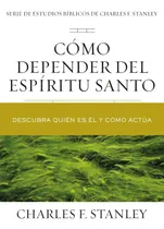 Comprar Libro: Cómo Depender Del Espíritu Santo: Descubra Quién Es Y
