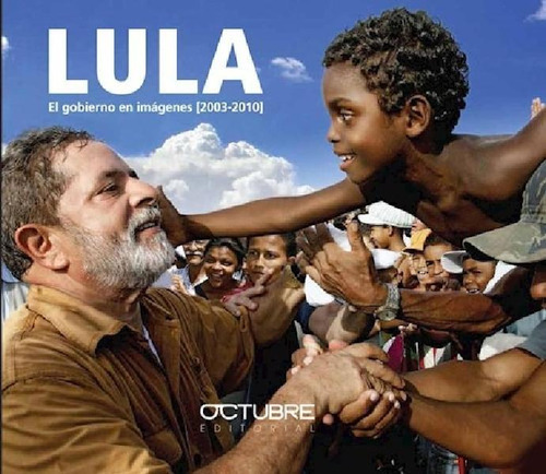 Libro - Lula El Gobierno En Imagenes (2003-2010) (transform