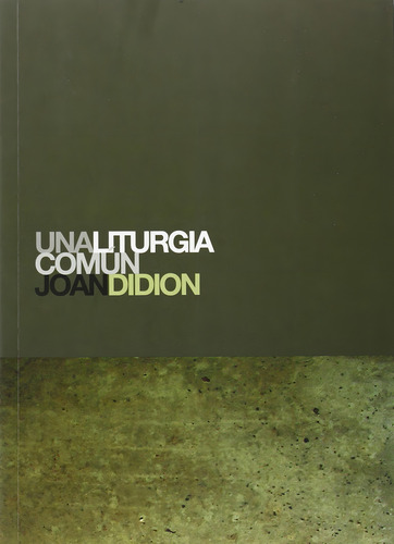 Una Liturgia Común, De Joan Didion., Vol. 1. Editorial Global Rhythm Press, Tapa Blanda, Edición 1 En Español, 2024