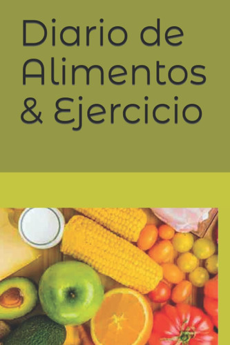 Libro: Diario De Alimentación Y Ejercicio (spanish Edition)