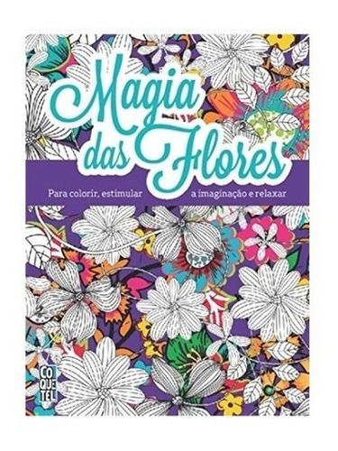 Imagem 1 de 3 de Livro Magia Das Flores - Livro Para Colorir