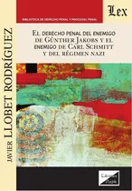 Comprar Derecho Penal Del Enemigo De Gunther Jakobs Y El Enemigo, De Javier Llobet Rodríguez. Editorial Ediciones Olejnik, Tapa Blanda En Español, 2021