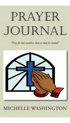 Prayer Journal, De Michelle Washington. Editorial Xlibris, Tapa Blanda En Inglés