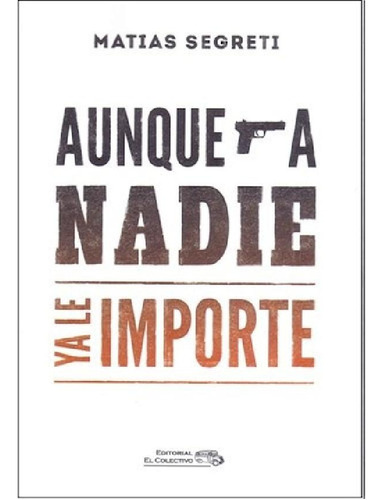 Libro - Aunque A Nadie Ya Le Importe (bolsillo) (rustica) -