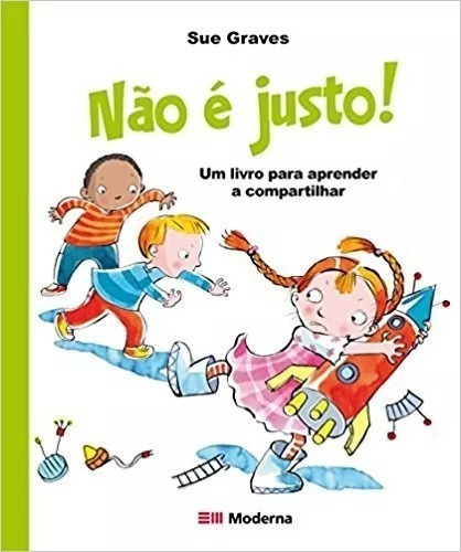 Não É Justo! Um Livro Para Aprender A Compartilhar Sue Grave